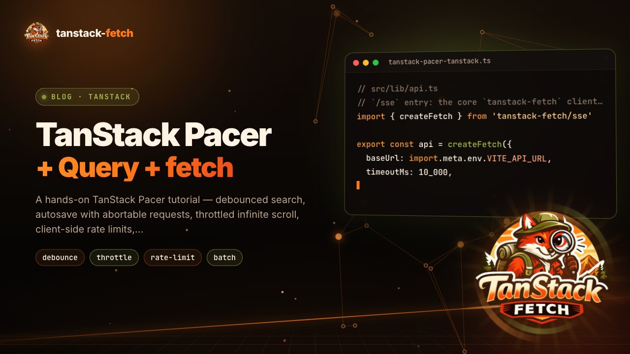 TanStack Pacer + TanStack Query: debounce, throttle, rate-limit, queue and batch your API calls
